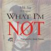 What I'm Not(feat. Cognac) - Mik Jag&Jamal Batiste&Cognac