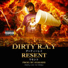 Resent (Explicit) - Dirty R.A.Y