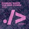 You Keep Comin’ (Original Mix) - Hannah Wants