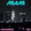 MIAMI (Explicit) - Sam London&Kish