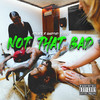 Not That Bad (Explicit) - Stockz&Guapdad 4000