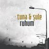 Ruhum - Tuna&Sule