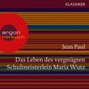 Das Leben des vergnügten Schulmeisterlein Maria Wutz, Kapitel 1 (口白) - Jean Paul