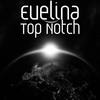 Top Notch - Evelina