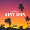 Ain't Nun (Explicit) - Klutch Paxx