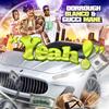 Yeah! (Radio) - Blanco&Gucci Mane&Dorrough