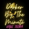 Darker by the Minute (Explicit) - Kyle Jeeda&Jew Heard