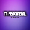 Ta Fenomenal - Dj Robson Mv
