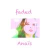 Faded - Anaís