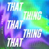 That Thing - Alex Adair&Mila Falls