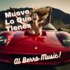 Mueve lo que tienes (Explicit) - Al Berro Music