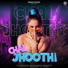 Chal Jhoothi - Sagar Bhatia&DJ Yogii&Shreya Basu&Shruti Dhasmana