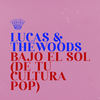 Bajo el Sol (De Tu Cultura Pop) - Lucas & The Woods