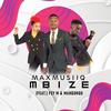 Mbize(feat. Fey M & Manqonqo) - Max Musiiq&Fey M&Manqonqo