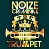 The Bad Trumpet (Original) - Noize Criminal