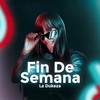 Fin de Semana - La Dukeza