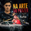 Arte do Prazer (Explicit) - MC LK DA BR&DJ Colombo