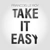 Take It Easy - Francois Le Roy