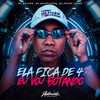 Ela Fica de 4 Eu Vou Botando (Explicit) - Mc Baiano&Dj Edson Lukas&Mc Maroladão