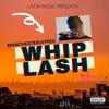 Whiplash (Explicit) - Manchester Hypes