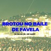 Brotou no Baile de Favela (Explicit) - dj dn da vr&MC ALEFF