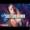 Soltera Remix - Dj Alex