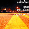 Nu Dau Explicatii - NIKOLAS SAX