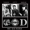 We Go Hard (Explicit) - Terror Telboy&Lefty&D Dazzler&Terry Chandler&Dan Clarke&Christopher Sergio Poggi&Darren Kemp