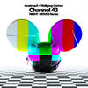 Channel 43 (NIGHT / MOVES Remix) - Deadmau5&Wolfgang Gartner&NIGHT / MOVES&Joseph Thomas Youngman