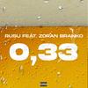 0.33(feat. Zoran Branko) (Explicit) - Rusu&Zoran Branko