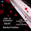 Timi Le Chodeko Raat - Banika Pradhan&Preety Kaur