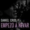 Empezó a Nevar - Daniel Cros&Sebastián Garay