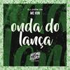 Onda do Lança (Explicit) - Mc Kvn&Dj Jhow Zn