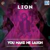 You Make Me Laugh - Lion