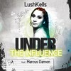 Under the Influence (Radio Edit) - LUSHKELLS&Marcus Damon