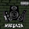 Wreckin' (Explicit) - J N S