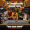 Nah Back Down - 7ft Soundsystem&Riddim Tuffa&Little Kirk&Parly B