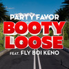 Booty Loose - Party Favor&Fly Boi Keno