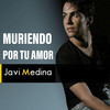 Muriendo por tu amor - Javi Medina