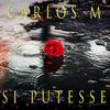 Si Putesse (Explicit) - Carlos M