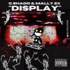 Display (feat. Mally 2x) (Explicit) - G Shado&Mally 2x