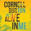 He's Alive in Me - Cornell Burton, Jr.