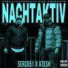 Nachtaktiv (feat. Serc651) (Explicit) - Atesh&Serc651