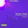 What's Mine (Explicit) - YMN.Marko