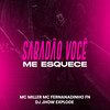 Sabadão Você Me Esquece (Explicit) - DJ Jhow Explode&Mc Miller&MC FERNANDINHO FN