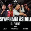 Siyaphana Asijoli - Dj Fleur&Ntosh Gazi&Lalla&Dj Jabs