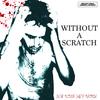 WITHOUT A SCRATCH (Explicit) - Garrett Gloom