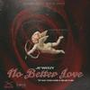 NO BETTER LOVE (Explicit) - Je'weezy