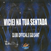 Viciei na Tua Sentada (Explicit) - DJ BK OFFICIAL&Gui Sant