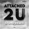 Attached 2 U(feat. Viiq) (Stund Remix) - PINEO & LOEB&Sparkee&Viiq&STUND